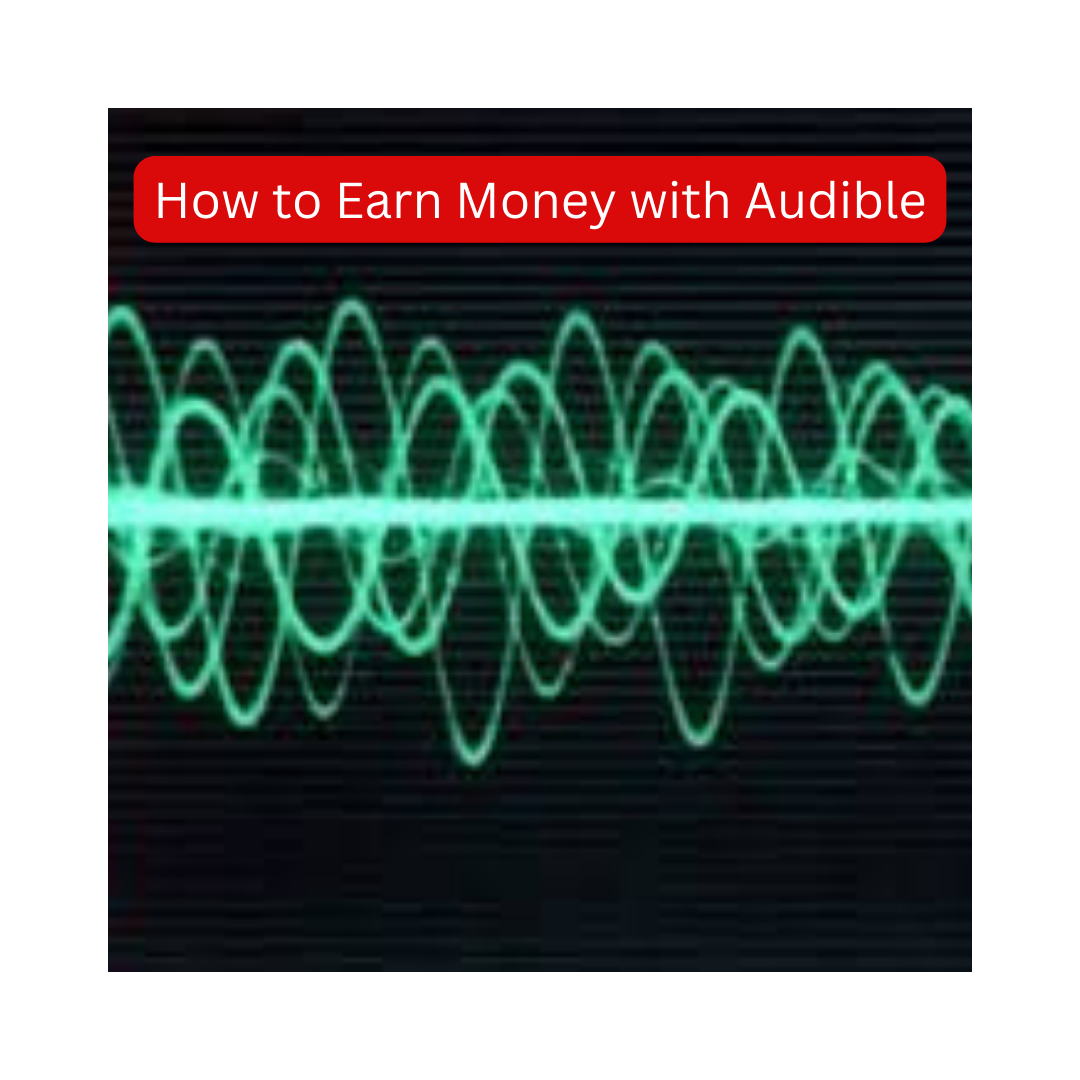 How to Earn Money with Audible