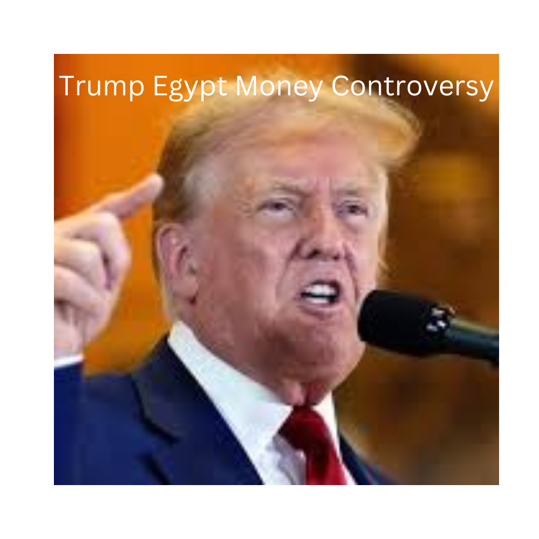 Trump Egypt Money Controversy